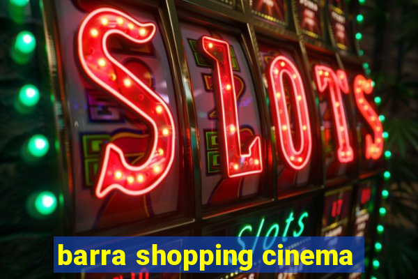 barra shopping cinema